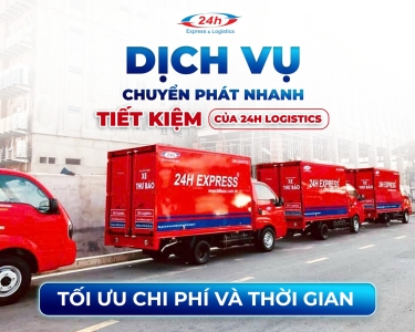 Dịch Vụ Chuyển Phát Nhanh Tiết Kiệm Của 24h Logistics: Tối Ưu Chi Phí Và Thời Gian